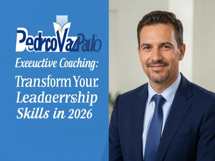 PedroVazPaulo Executive Coaching: Transform Your Leadership Skills in 2026
