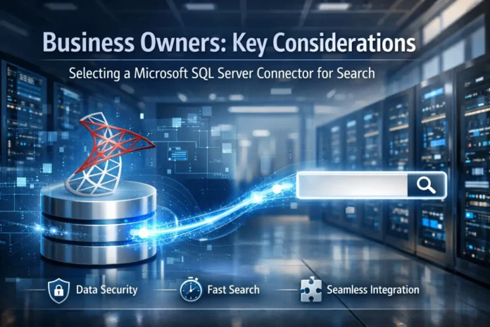 Business Owners_ Key Considerations When Selecting a Microsoft SQL Server Connector for Search